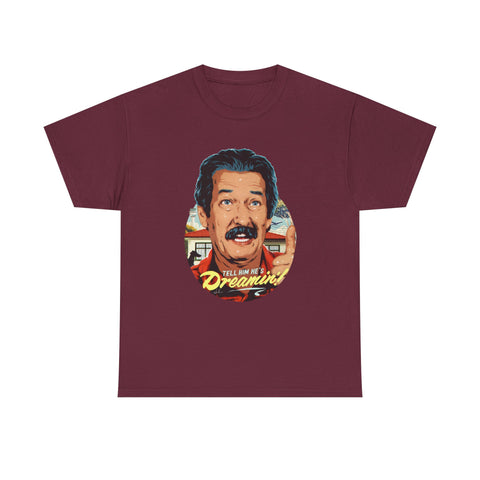 Tell Him He's Dreamin'! [Australian-Printed] - Unisex Heavy Cotton Tee