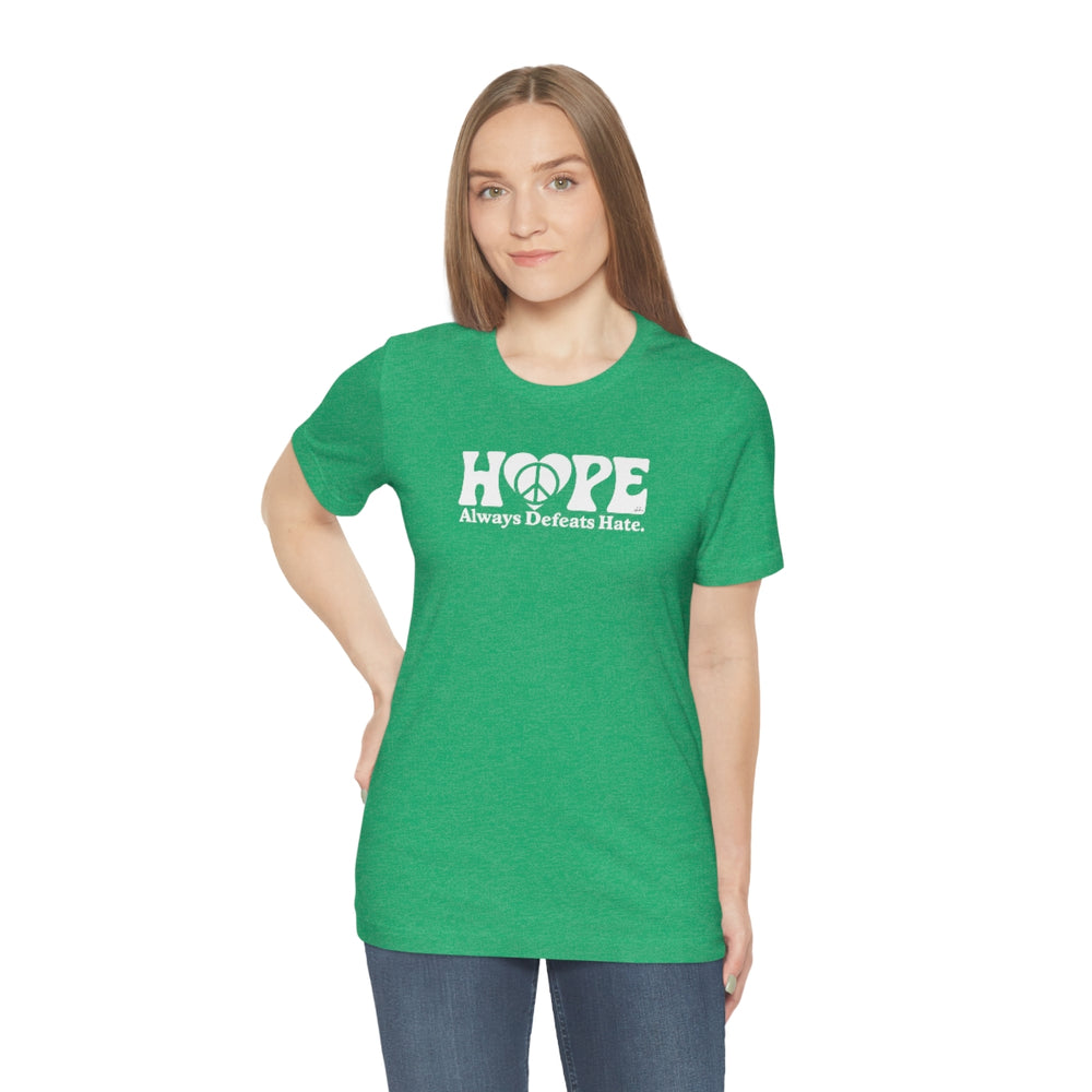 Hope Always Defeats Hate - Unisex Jersey Short Sleeve Tee