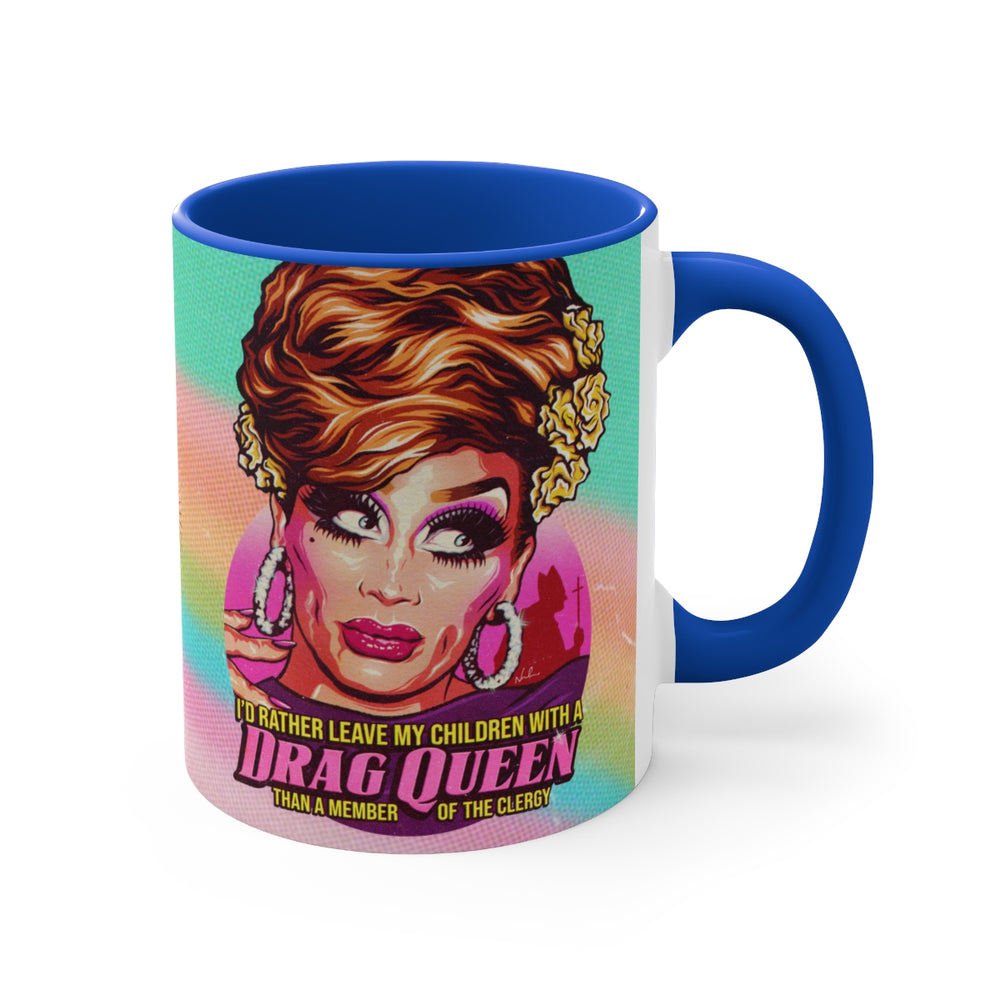 I'd Rather Leave My Children With A Drag Queen - 11oz Accent Mug (Australian Printed)