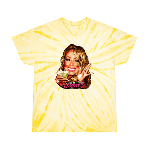 Why Are You So Obsessed With Me? - Tie-Dye Tee, Cyclone