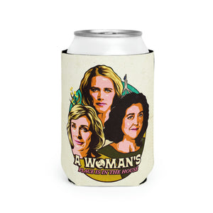 A Woman's Place Is In The House - Can Cooler Sleeve