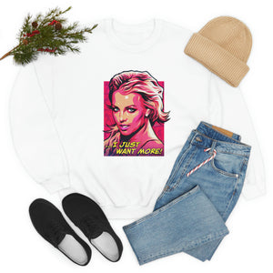 I Just Want More! - Unisex Heavy Blend™ Crewneck Sweatshirt