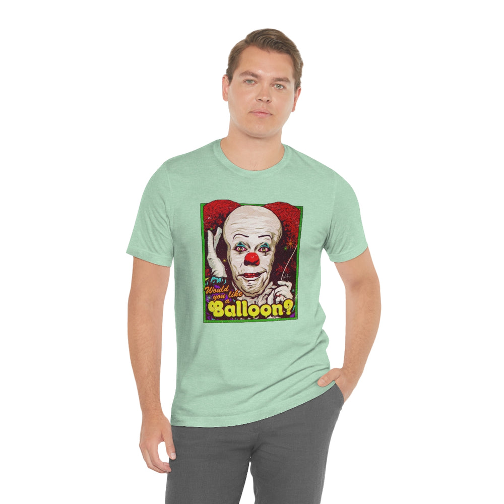 Would You Like A Balloon? - Unisex Jersey Short Sleeve Tee