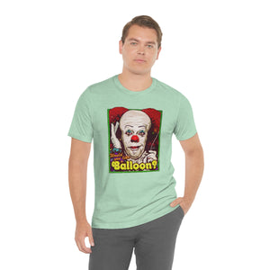 Would You Like A Balloon? - Unisex Jersey Short Sleeve Tee