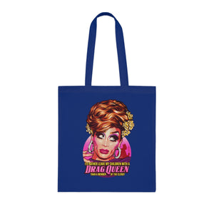 I'd Rather Leave My Children With A Drag Queen - Cotton Tote