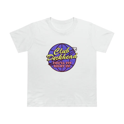 CLUB DICKHEAD [Australian-Printed] - Women’s Maple Tee