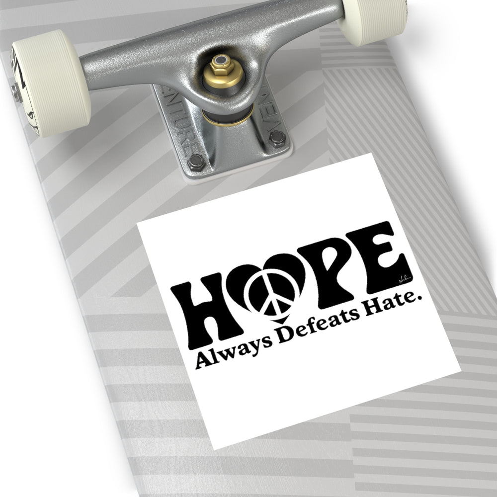 Hope Always Defeats Hate - Square Vinyl Stickers