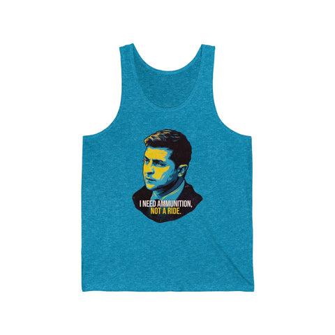 I Need Ammunition, Not A Ride - Unisex Jersey Tank - Unisex Jersey Tank