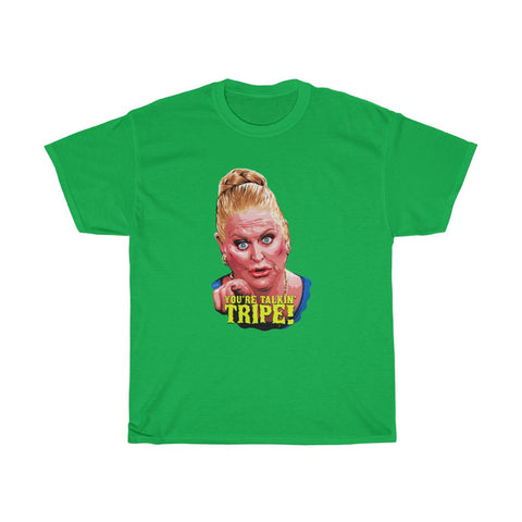 YOU'RE TALKIN' TRIPE! [Australian-Printed] - Unisex Heavy Cotton Tee