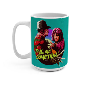 Tell Me Somethin' - Mug 15 oz