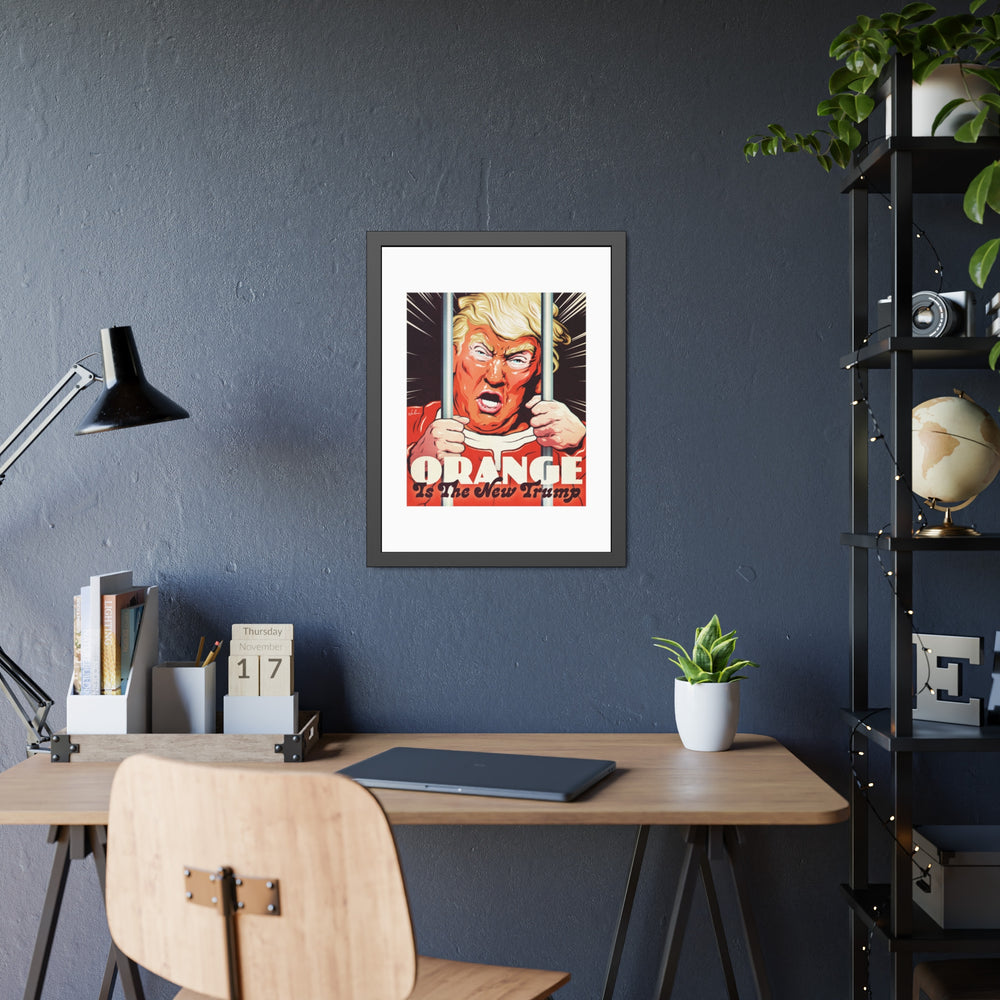 Orange Is The New Trump - Framed Paper Posters