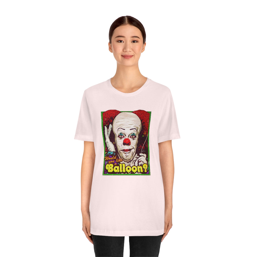 Would You Like A Balloon? - Unisex Jersey Short Sleeve Tee