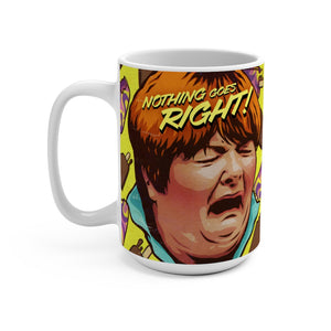 NOTHING GOES RIGHT! - Mug 15oz