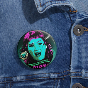 We're All Going To Die! - Pin Buttons