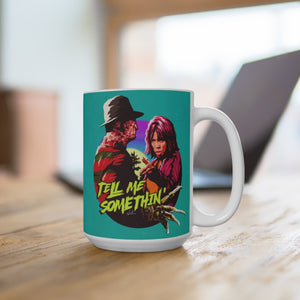 Tell Me Somethin' - Mug 15 oz