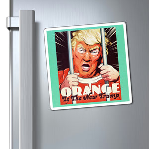 Orange Is The New Trump - Magnets