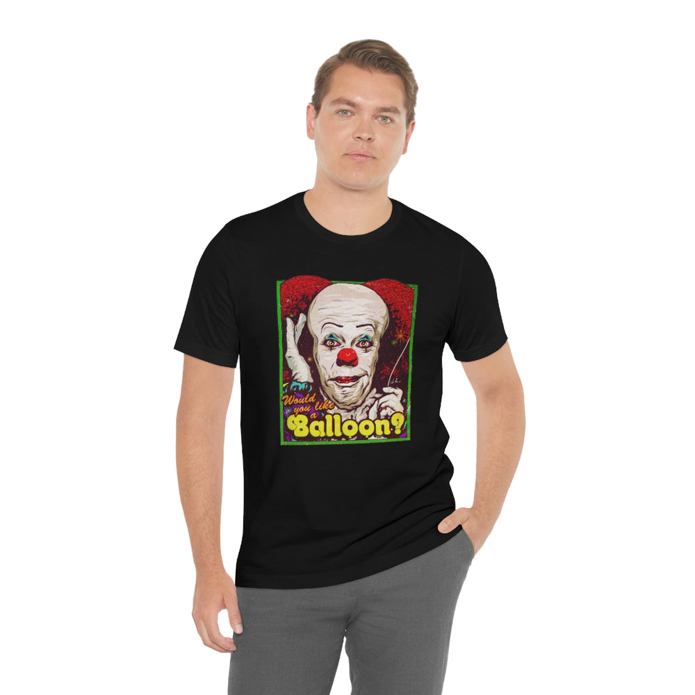 Would You Like A Balloon? - Unisex Jersey Short Sleeve Tee