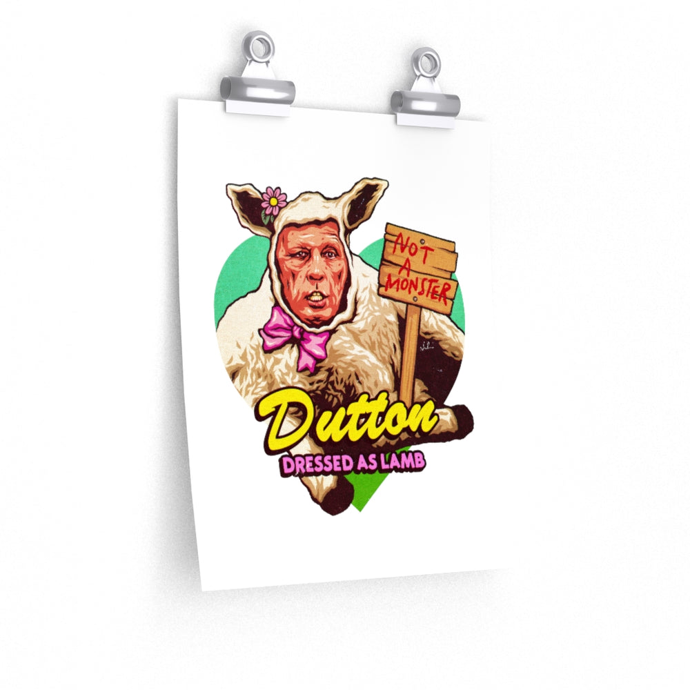 Dutton Dressed As Lamb - Premium Matte vertical posters