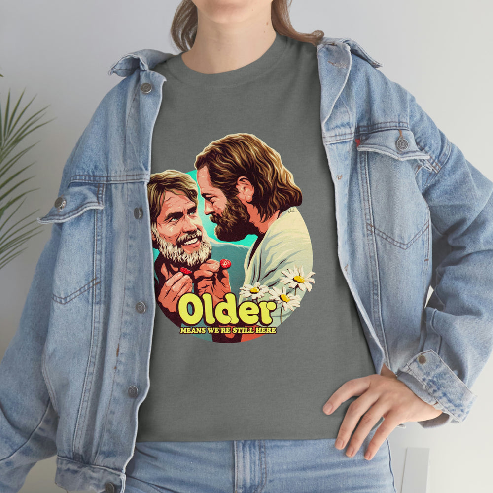 Older Means We're Still Here [Australian-Printed] - Unisex Heavy Cotton Tee