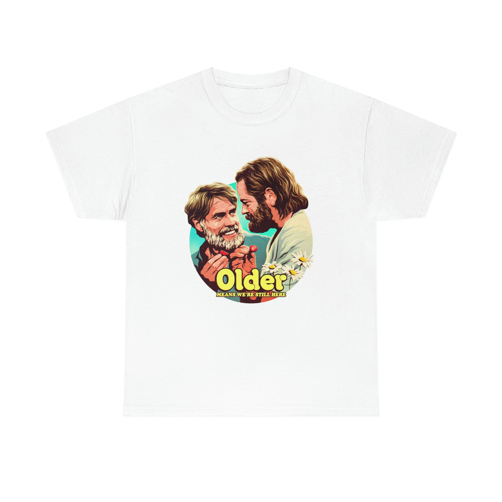 Older Means We're Still Here [Australian-Printed] - Unisex Heavy Cotton Tee