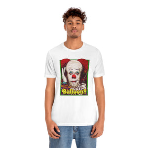 Would You Like A Balloon? - Unisex Jersey Short Sleeve Tee