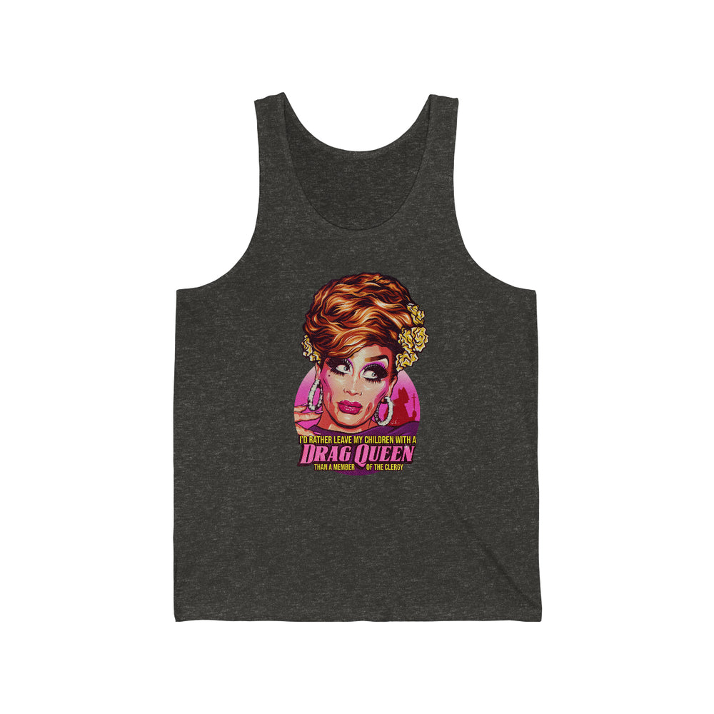 I'd Rather Leave My Children With A Drag Queen - Unisex Jersey Tank - Unisex Jersey Tank