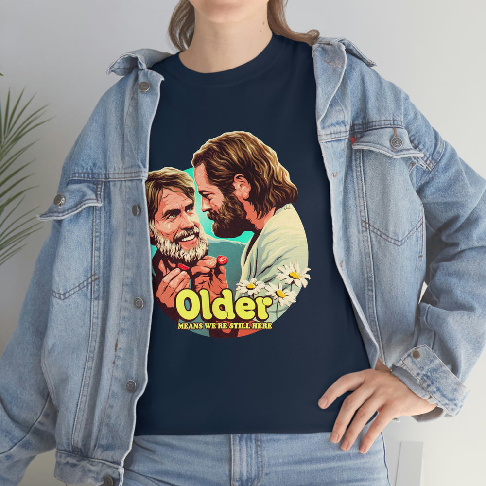 Older Means We're Still Here [Australian-Printed] - Unisex Heavy Cotton Tee