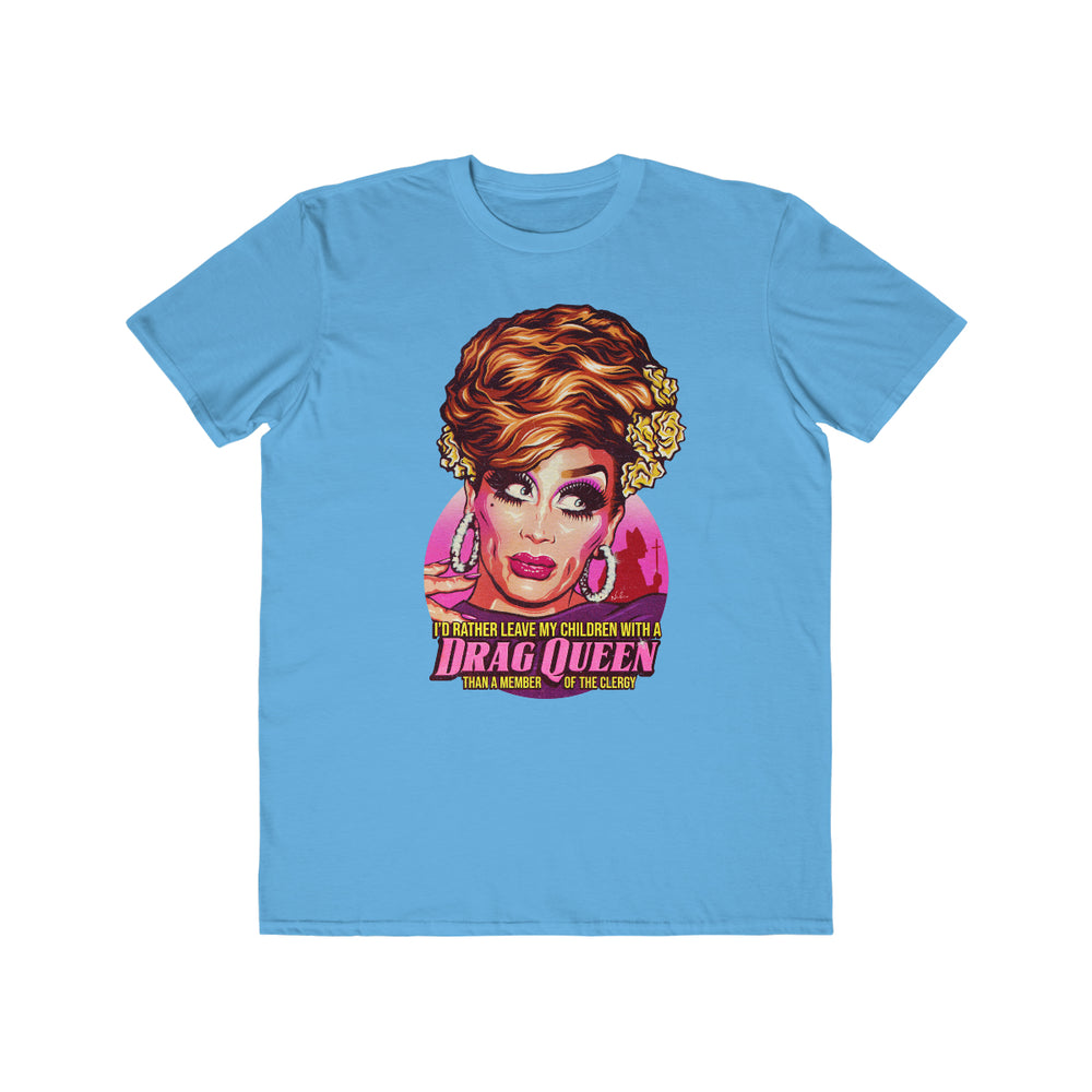 I'd Rather Leave My Children With A Drag Queen - Men's Lightweight Fashion Tee