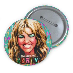 YOU DRIVE ME CRAZY - Custom Pin Buttons