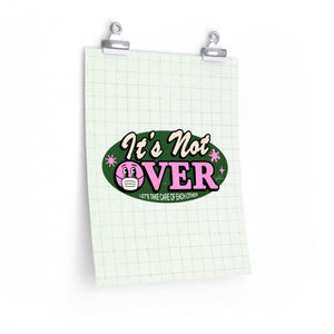 It's Not Over - Premium Matte vertical posters