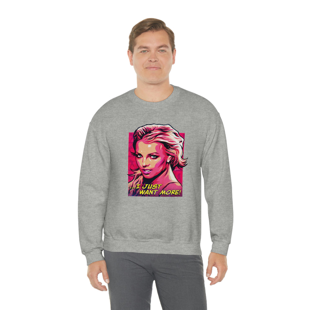 I Just Want More! - Unisex Heavy Blend™ Crewneck Sweatshirt