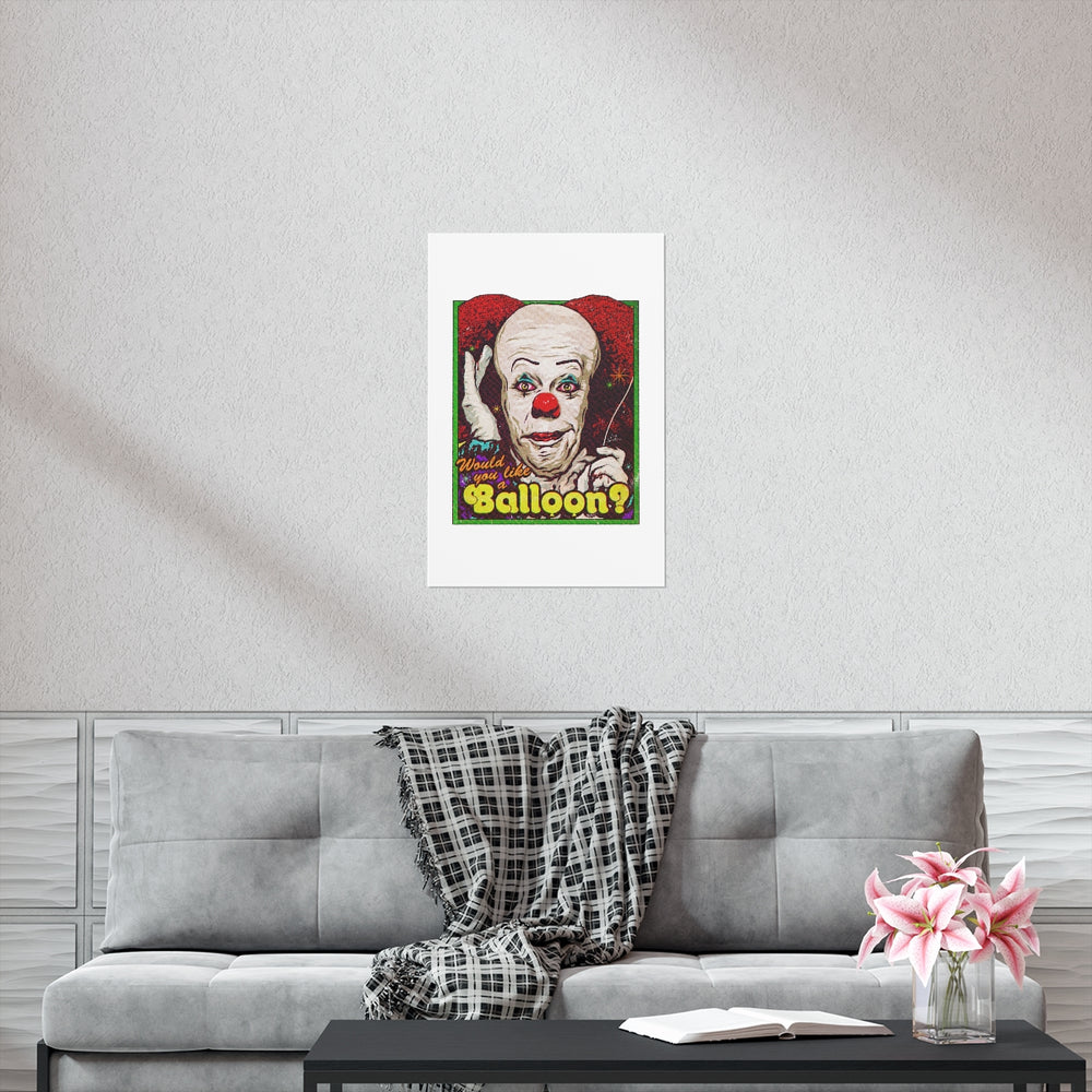 Would You Like A Balloon? - Premium Matte vertical posters