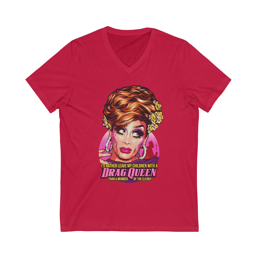 I'd Rather Leave My Children With A Drag Queen - Unisex Jersey Short Sleeve V-Neck Tee
