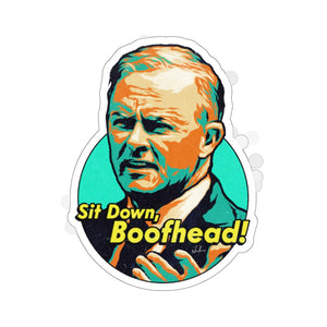 Sit Down, Boofhead! - Kiss-Cut Stickers