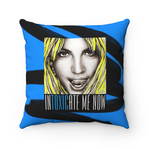 INTOXICATE ME NOW - Spun Polyester Square Pillow 16x16"