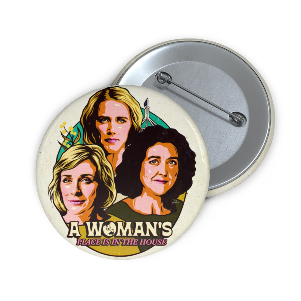 A Woman's Place Is In The House - Pin Buttons