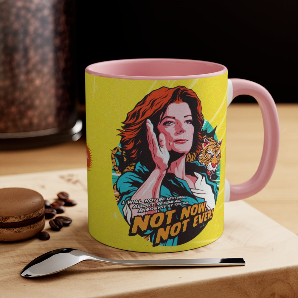 Not Now, Not Ever - 11oz Accent Mug (Australian Printed)