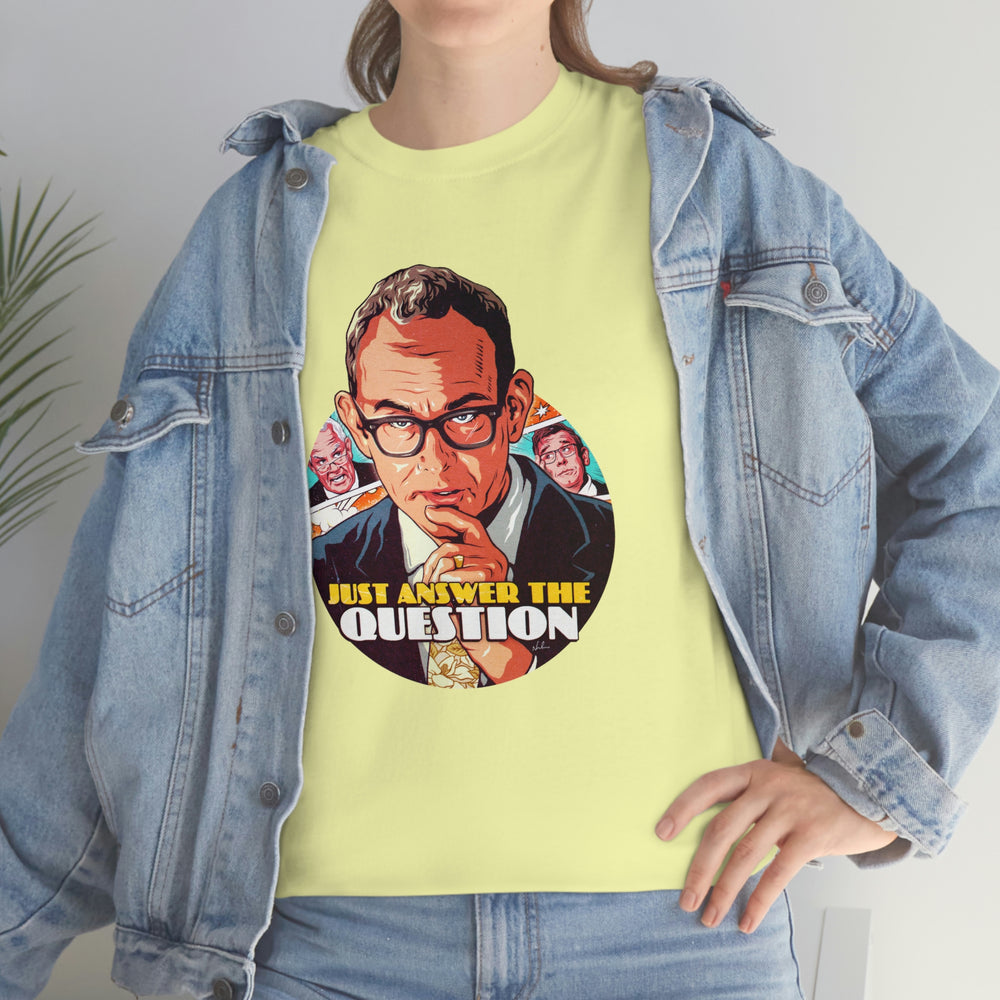 Just Answer The Question [Australian-Printed] - Unisex Heavy Cotton Tee