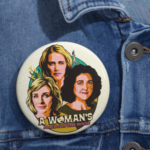 A Woman's Place Is In The House - Pin Buttons