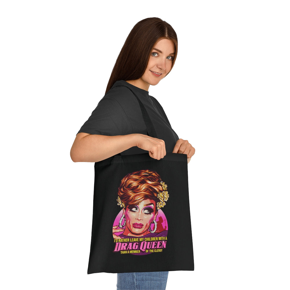 I'd Rather Leave My Children With A Drag Queen - Cotton Tote