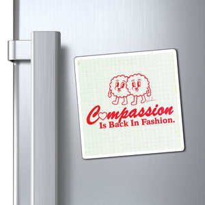 Compassion Is Back In Fashion - Magnets