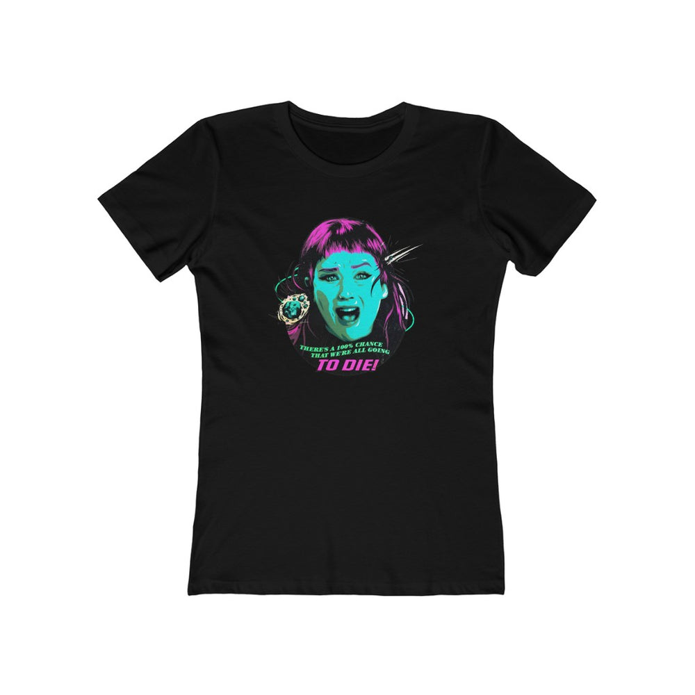 We're All Going To Die! - Women's The Boyfriend Tee