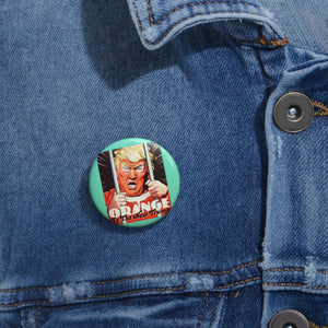 Orange Is The New Trump - Pin Buttons