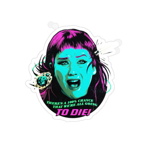 We're All Going To Die - Transparent Outdoor Stickers, Die-Cut, 1pcs