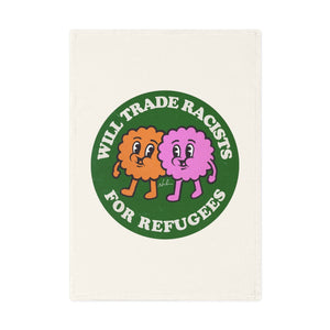 Will Trade Racists For Refugees - Cotton Tea Towel
