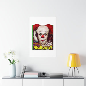 Would You Like A Balloon? - Premium Matte vertical posters