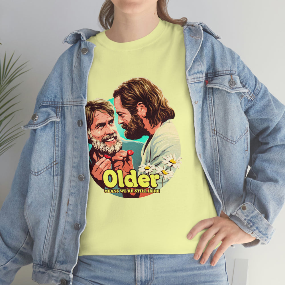 Older Means We're Still Here [Australian-Printed] - Unisex Heavy Cotton Tee