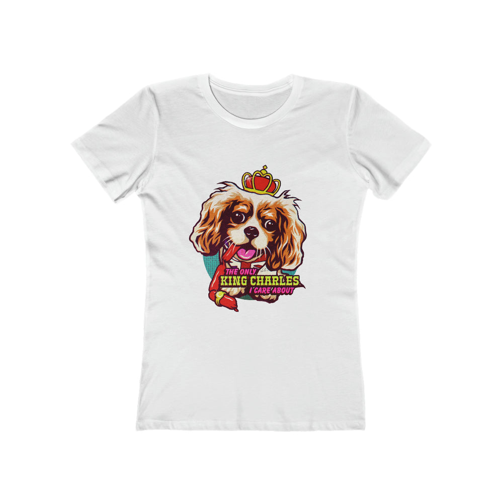 The Only King Charles I Care About [Australian-Printed] - Women's The Boyfriend Tee