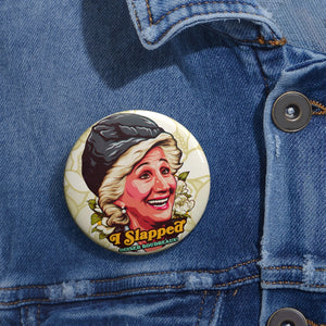 I Slapped Ouiser Boudreaux! - Pin Buttons