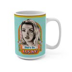 She's So Lucky - Mug 15oz